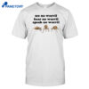 See No Weevil Hear No Weevil Speak No Weevil Shirt