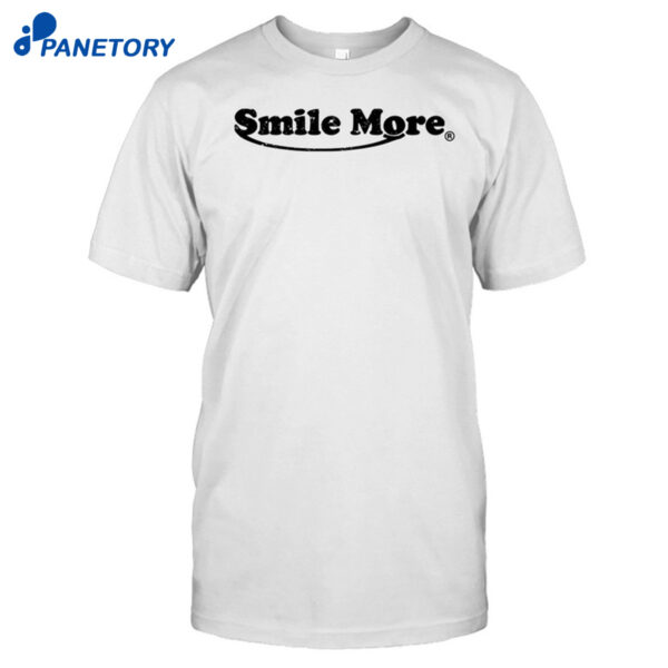 Smile More Shirt