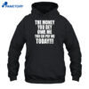 The Money You Dey Owe Me You Go Pay Me Today Shirt 1
