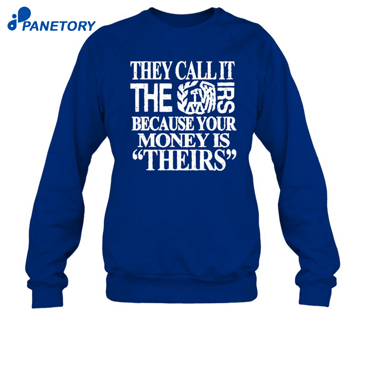 They Call It The Irs Because Your Money Is Theirs Shirt 6 They Call It The Irs Because Your Money Is Theirs Shirt 2
