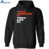 They Wanted It They Got It Shirt 5 They Wanted It They Got It Shirt 1