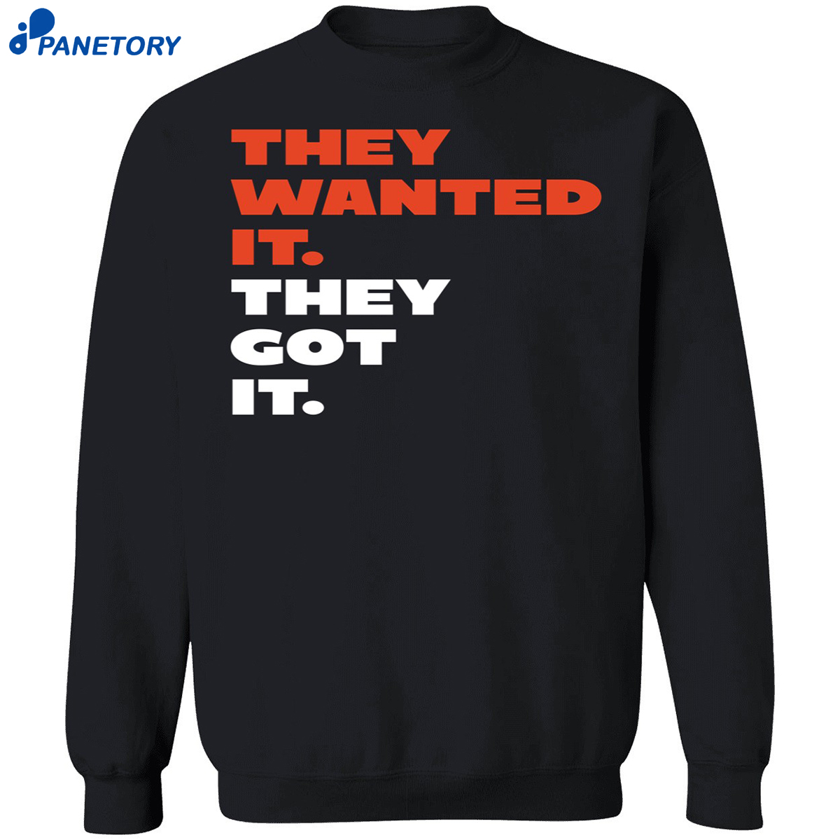 They Wanted It They Got It Shirt 6 They Wanted It They Got It Shirt 2