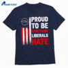 1776 Proud To Be Everything Liberals Hate Shirt 1
