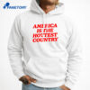 America Is The Hottest Country Shirt 5 America Is The Hottest Country Shirt 3