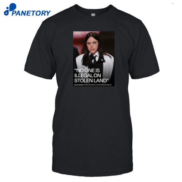 Billie Eilish No One Is Illegal On Stolen Land Shirt