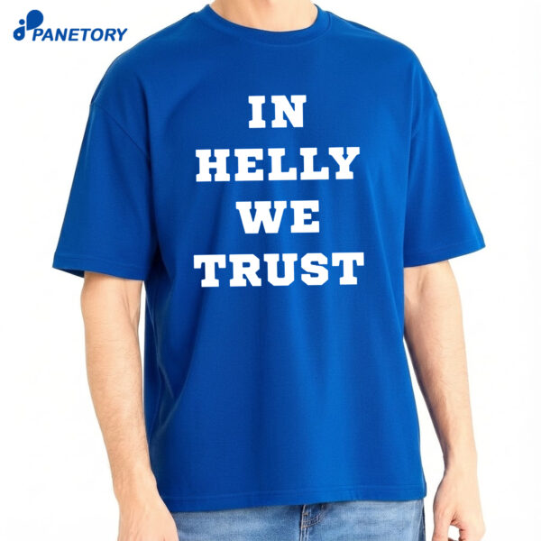 Brock Faber In Helly We Trust Shirt