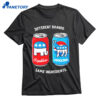 Different Brands Same Ingredients Shirt 1