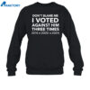 Don'T Blame Me I Voted Against Him Three Times 2016 2020 2024 Shirt 2