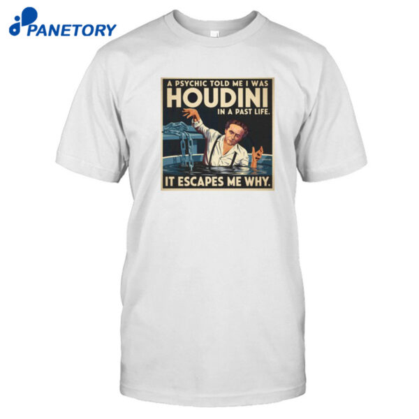 Houdini Past Life Shirt
