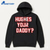 Hughes Your Daddy Shirt 5 Hughes Your Daddy Shirt 3