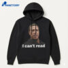 I Can’t Read Shirt 5 I Can’t Read Shirt 3