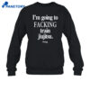 Im Going To Facking Train Jiu Jitsu Shirt 2