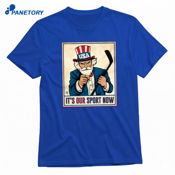 It's Our Sport Now Shirt