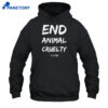 John Oberg End Animal Cruelty Shirt 5 John Oberg End Animal Cruelty Shirt 2