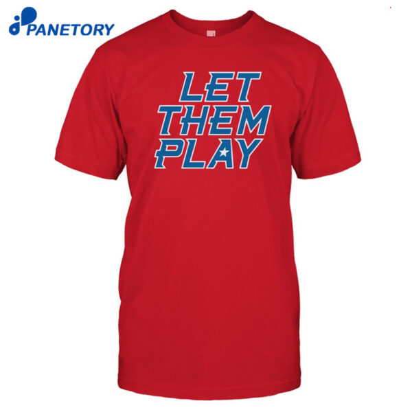 Let Them Play Shirt