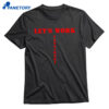 Let's Work Yessirski Shirt
