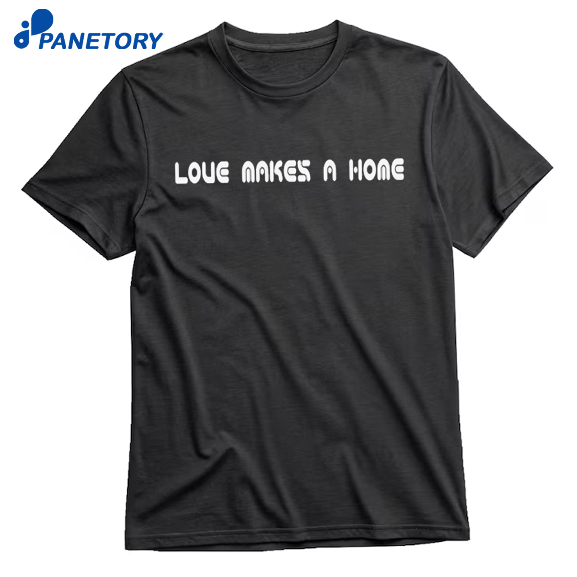 Love Makes A Home Shirt 8 Love Makes A Home Shirt 1