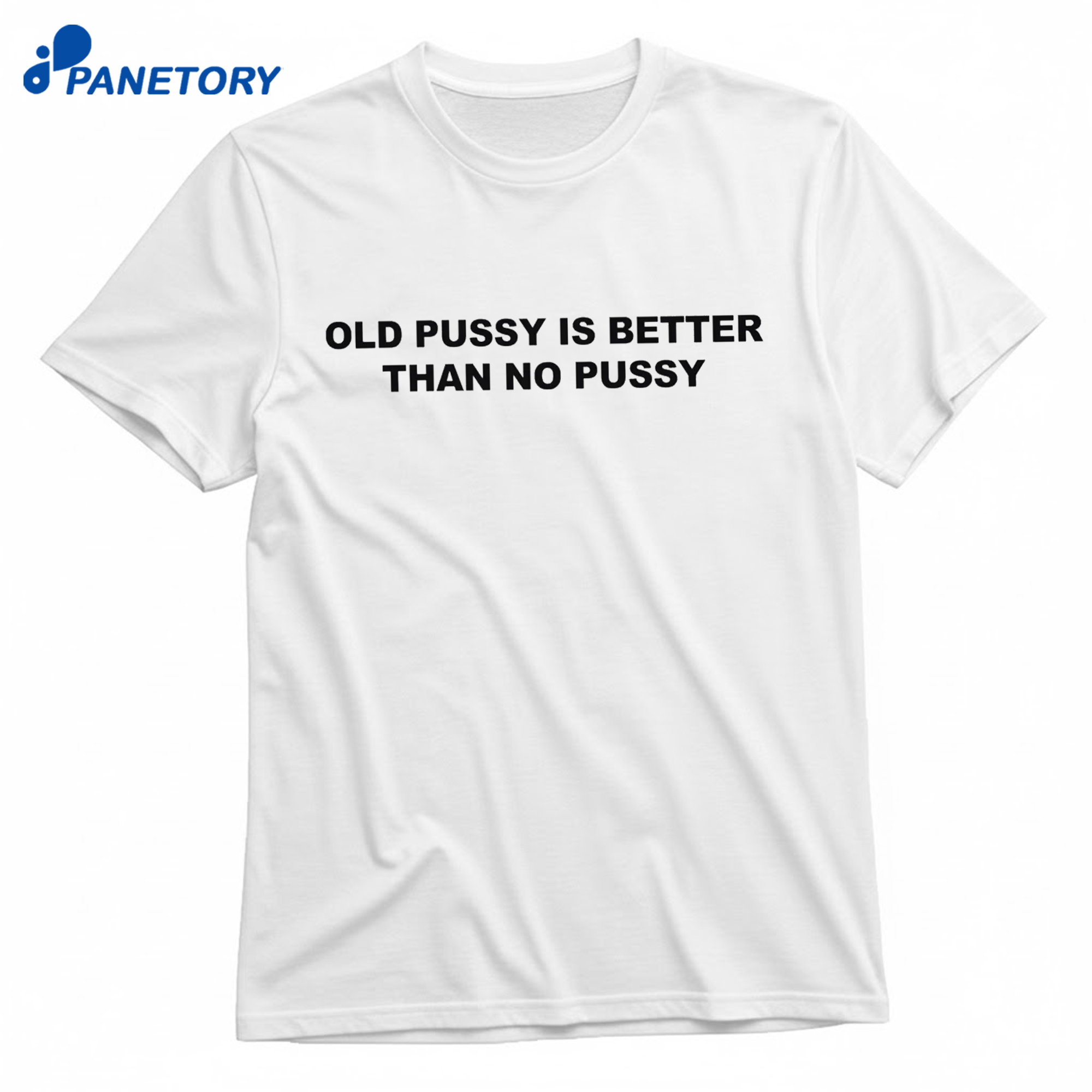 Old Pussy Is Better Than No Pussy Shirt 8 Old Pussy Is Better Than No Pussy Shirt 1