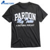 Pardon My Take A National Podcast Shirt 1