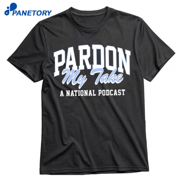 Pardon My Take A National Podcast Shirt