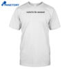Rachel Is The Moment Shirt