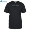 The Game Needs Me Shirt