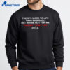 There’s More To Life Than Baseball But Maybe Not For Me The Pca Quote Shirt 4 There’s More To Life Than Baseball But Maybe Not For Me The Pca Quote Shirt 1
