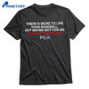 There’s More To Life Than Baseball But Maybe Not For Me The Pca Quote Shirt