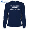 We All We Got We All We Need Retro Shirt 4 We All We Got We All We Need Retro Shirt 2