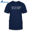 Working Out Hurts Shirt