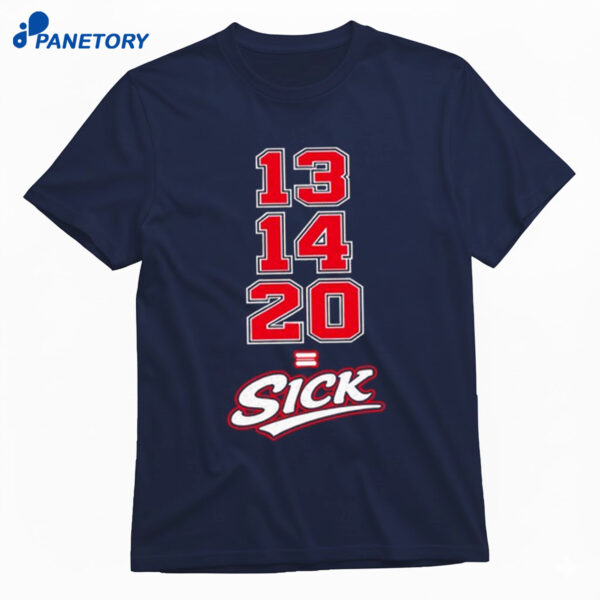 13 14 20 Sick Shirt