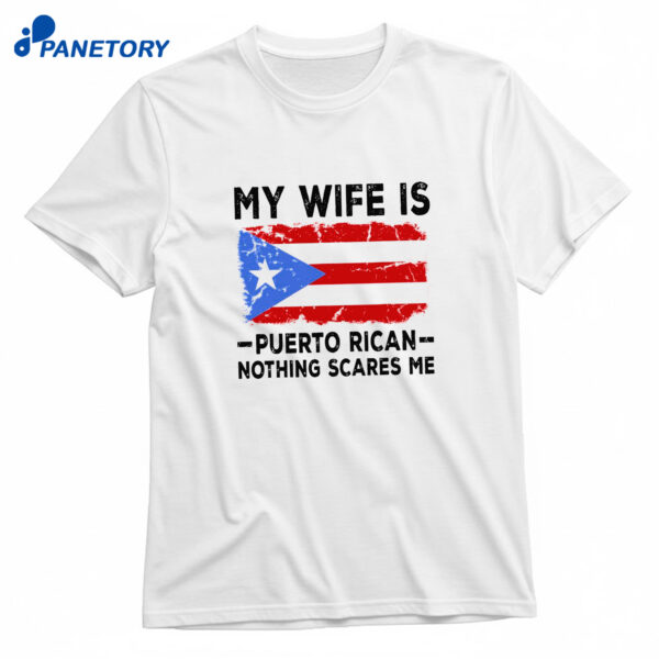 2026 WBC My Wife Is Puerto Rican Nothing Scares Me Shirt