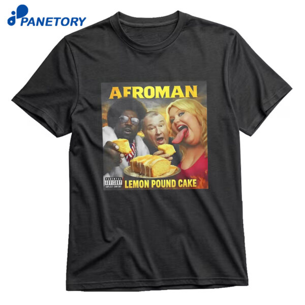 Afroman Lemon Pound Cake Shirt