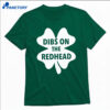 Austin Bonta St Patrick’s Day Dibs On The Redhead Shirt 2
