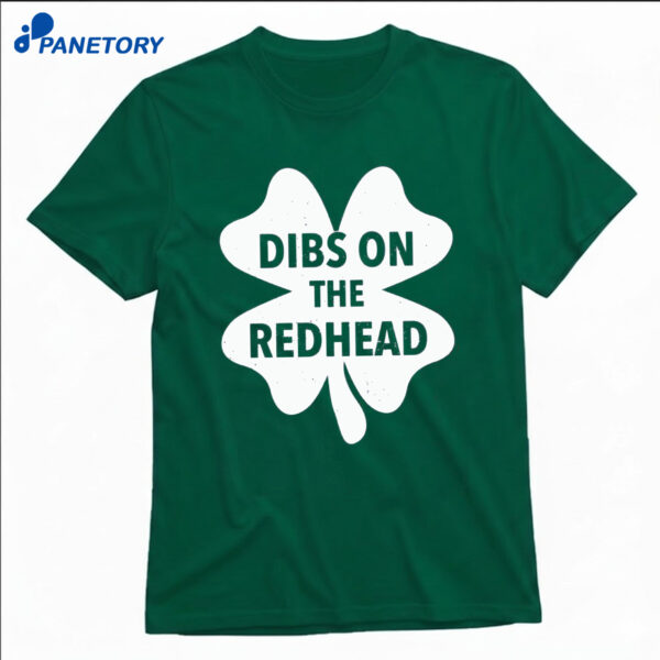 Austin Bonta St Patrick’s Day Dibs On The Redhead Shirt