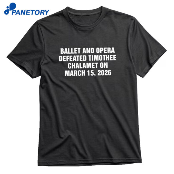 Ballet And Opera Defeated Timothee Chalamet Mar 15 2026 Shirt