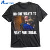 Brian Mcginnis No One Wants To Fight For Israel Shirt 1