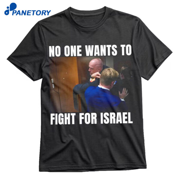 Brian Mcginnis No One Wants To Fight For Israel Shirt