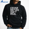 Cedar Rapids Isn'T Real Shirt 5 Cedar Rapids Isn'T Real Shirt 3