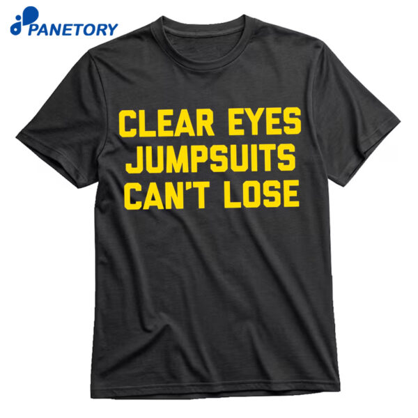 Clear Eyes Jumpsuits Can’t Lose Shirt