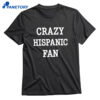 Crazy Hispanic Fan Shirt 1