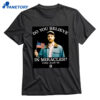 Do You Believe In Miracles Colby Acuff Shirt 1
