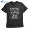 Don’t Bully Me I’ll Cum Kanye West Shirt 1