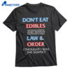 Don't Eat Edibles And Watch Tv Show I Thought I Was The Damn Suspect Shirt 1