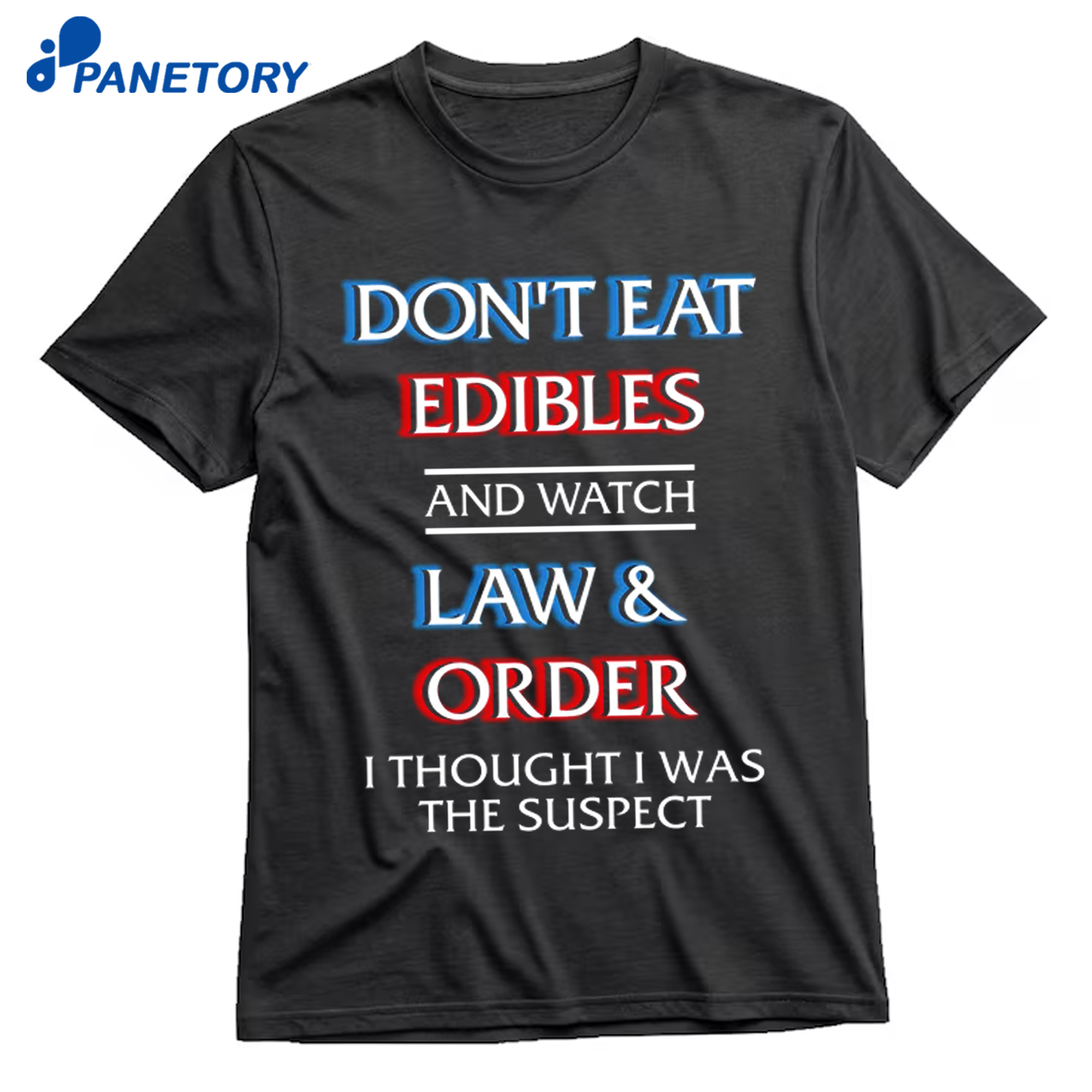 Don'T Eat Edibles And Watch Tv Show I Thought I Was The Damn Suspect Shirt 8 Don'T Eat Edibles And Watch Tv Show I Thought I Was The Damn Suspect Shirt 1
