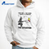 Ever Since I Was Young I Wanted To Monitor The Situation Shirt 3