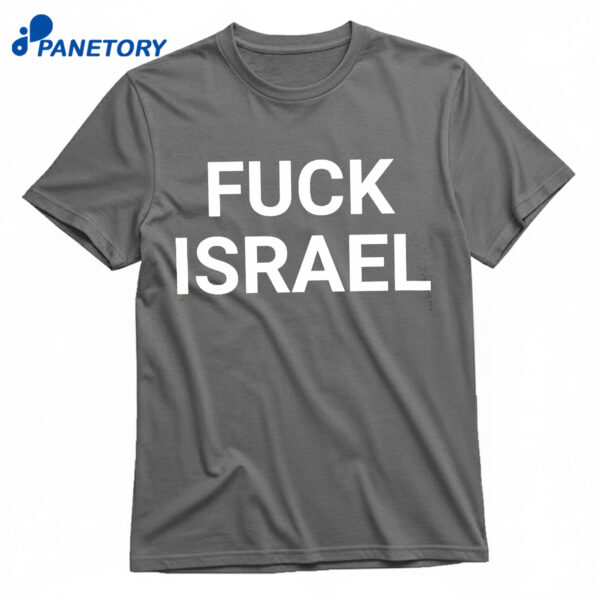Fuck Israel Shirt