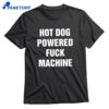 Hot Dog Powered Fuck Machine Shirt 1