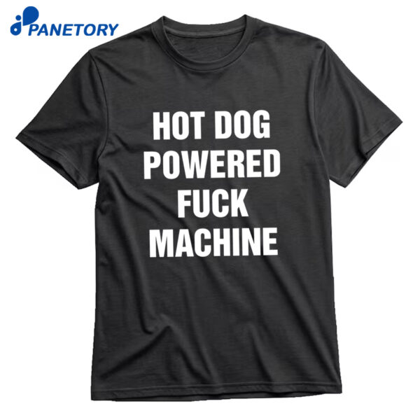 Hot Dog Powered Fuck Machine Shirt
