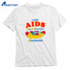 I Got Aids All I Devour Sausages Shirt 1